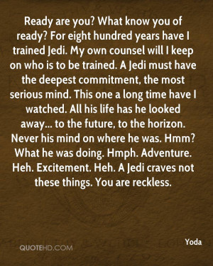 1224472200-yoda-quote-ready-are-you-what-know-you-of-ready-for-eight-hundred-year.jpg